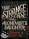 Cover image for The Strange Case of the Alchemist's Daughter